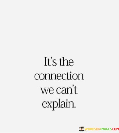 Its-The-Connection-We-Cant-Explain-Quotes.jpeg