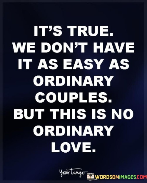 Its-True-We-Dont-Have-It-As-Easy-As-Ordinary-Couples-But-This-Is-No-Quotes.jpeg