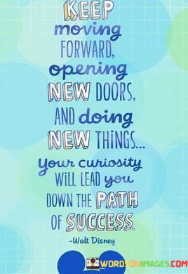 Keep-Moving-Forward-Opening-New-Doors-And-Doing-New-Things-Quotes.jpeg