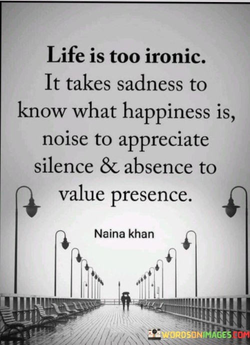 Life-Is-Too-Ironic-It-Takes-Sadness-To-Know-What-Happiness-Quotes.jpeg