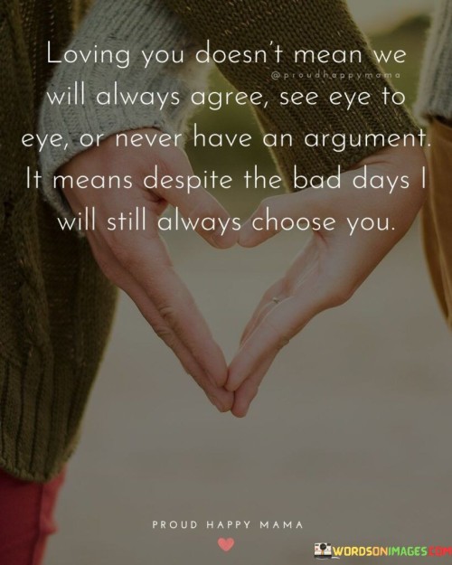 Loving-You-Doesnt-Mean-We-Will-Always-Agree-See-Eye-To-Eye-Or-Never-Have-Quotes.jpeg