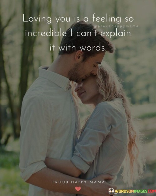 Loving-You-Is-A-Feeling-So-Incredible-I-Cant-Explain-It-With-Quotes.jpeg