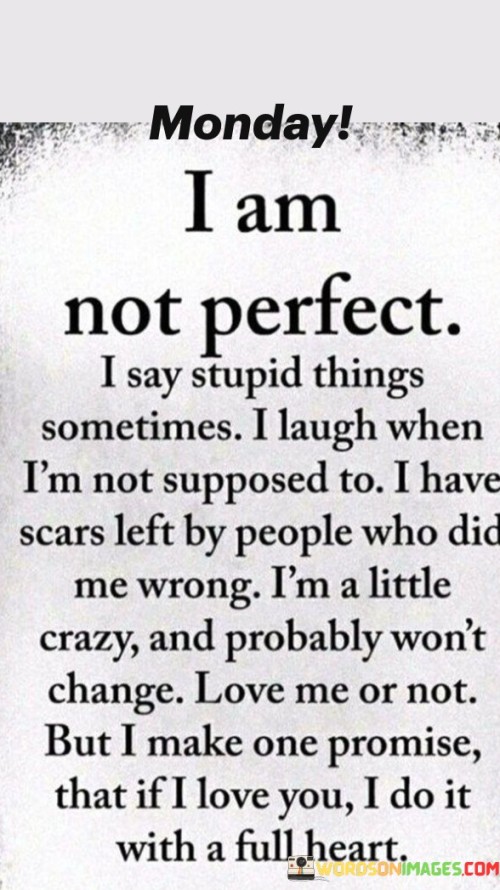 Monday I Am Not Perfect I Say Stupid Things Sometimes I Laugh When Quotes