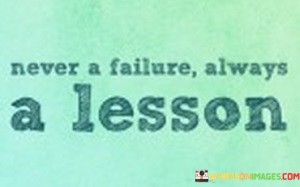 Never-A-Failure-Always-A-Lesson-Quotes.jpeg