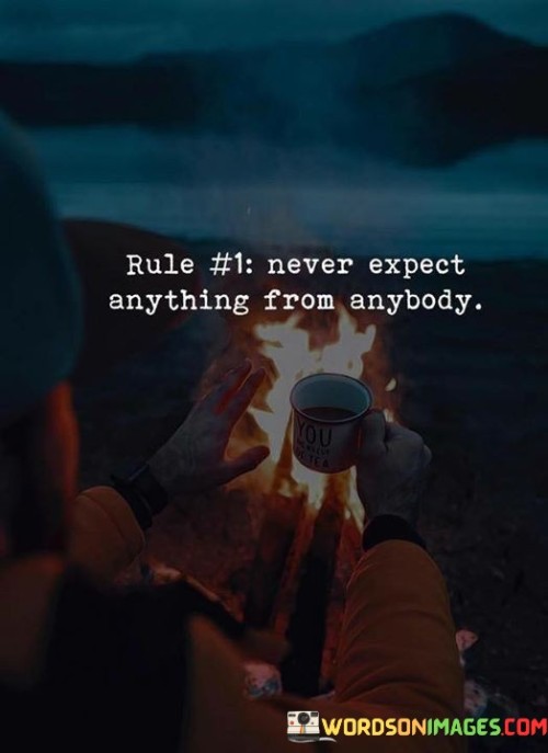 Never-Expect-Anything-From-Anybody-Quotes.jpeg