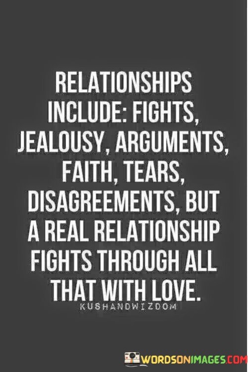 Relationships Include Fights Jealously Arguments Faith Tears Quotes