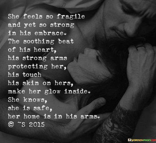 She Feels So Fragile And Yet So Strong In His Embrace The Quotes