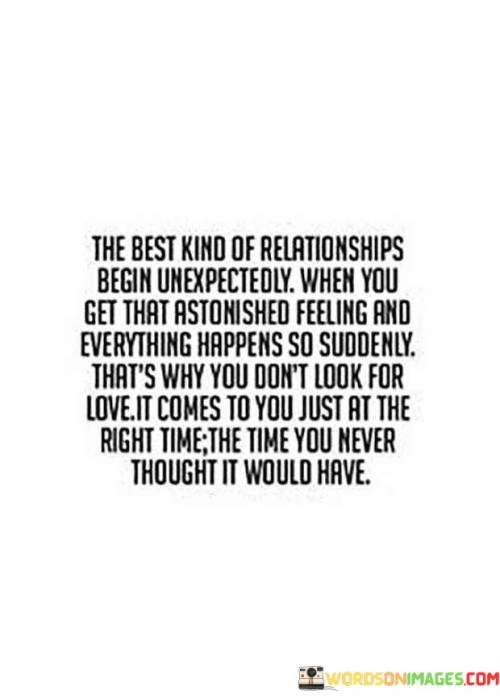 The Best Kind Of Relationship Begin Unexpectedly When You Get That Astonished Quotes