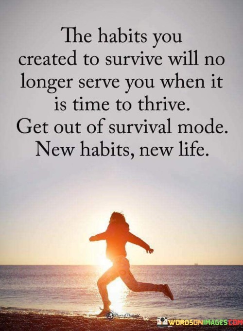 The-Habits-You-Created-To-Survive-Will-No-Longer-Serve-Quotes.jpeg