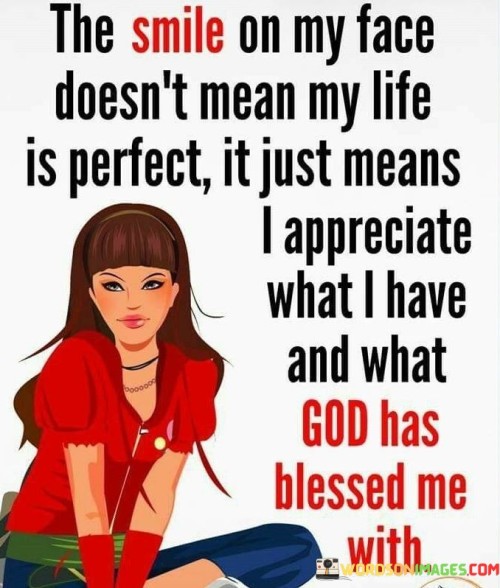 The-Smile-On-My-Face-Doesnt-Mean-My-Life-Is-Perfect-It-Quotes.jpeg