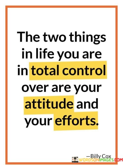 The Two Things In Life You Are In Total Control Quotes