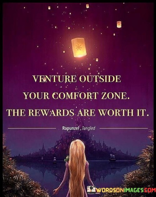 Venture-Outside-Your-Comfort-Zone-The-Rewards-Quotes.jpeg