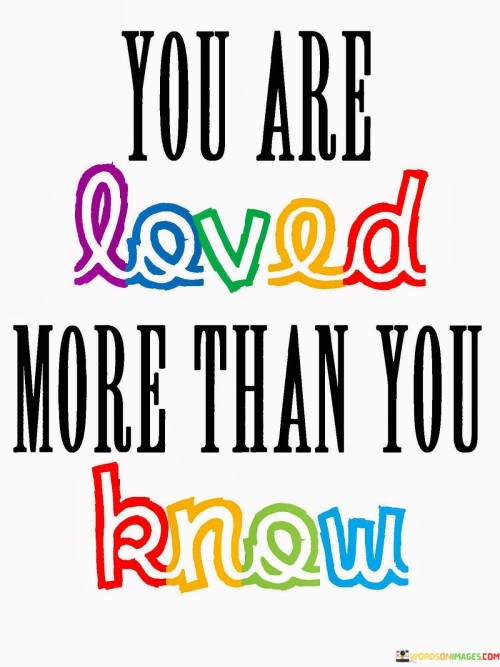 You-Are-Loved-More-Than-You-Know-Quotes.jpeg