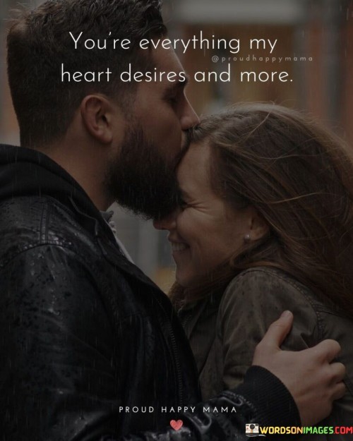 You're Everything My Heart Desires And More Quotes