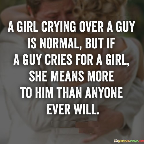 A-Girl-Crying-Over-A-Guy-Is-Normal-But-If-A-Guy-Quotes.jpeg