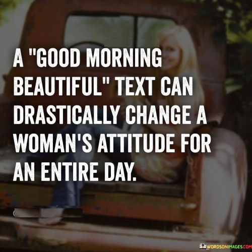 A Good Morning Beautiful Text Can Drastically Change Quotes