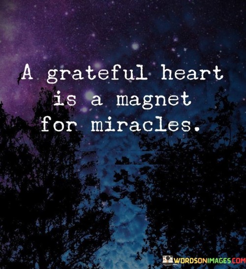 A-Grateful-Hear-Is-A-Magnet-For-Miracles-Quotes.jpeg