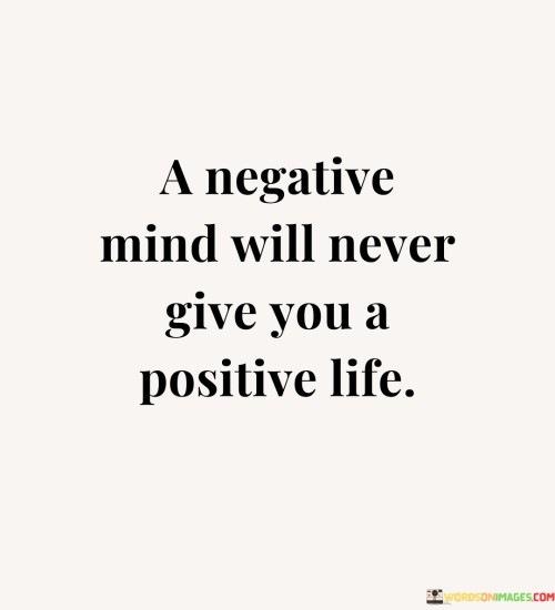 A-Negative-Mind-Will-Never-Give-You-A-Positive-Life-Quotes.jpeg