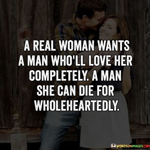 A Real Woman Wants A Man Who'll Love Her Completely Quotes