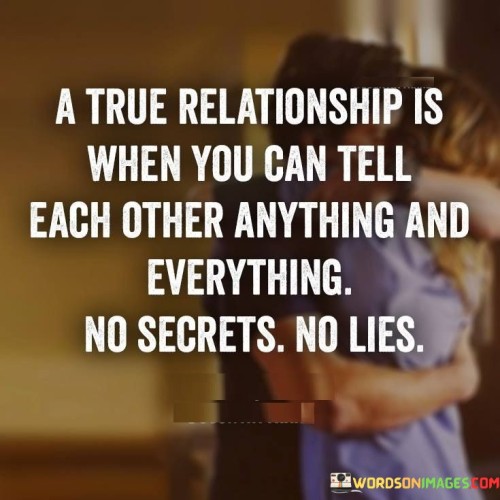 A True Relationship Is When You Can Tell Each Other Quotes