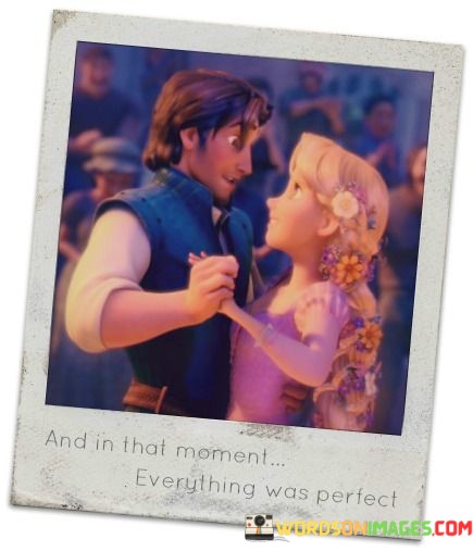 And-In-That-Moment-Everything-Was-Perfect-Quotes.jpeg