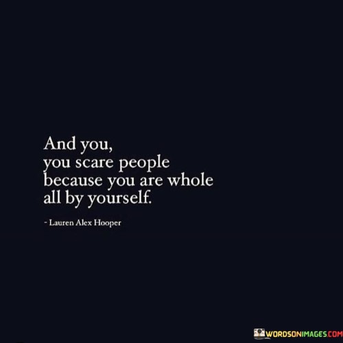 And-You-You-Scare-People-Because-You-Are-Whole-Quotes.jpeg