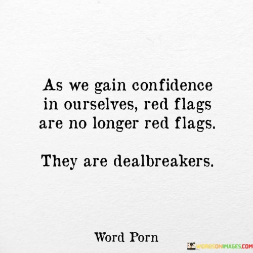 As We Gain Confidence In Ourselves Red Flags Quotes