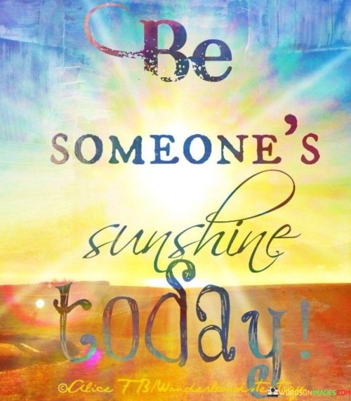 Be-Someones-Sunshine-Today-Quotes.jpeg