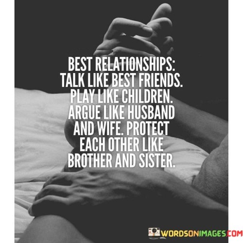 Best Relationships Talk Like Best Friends Play Like Children Quotes