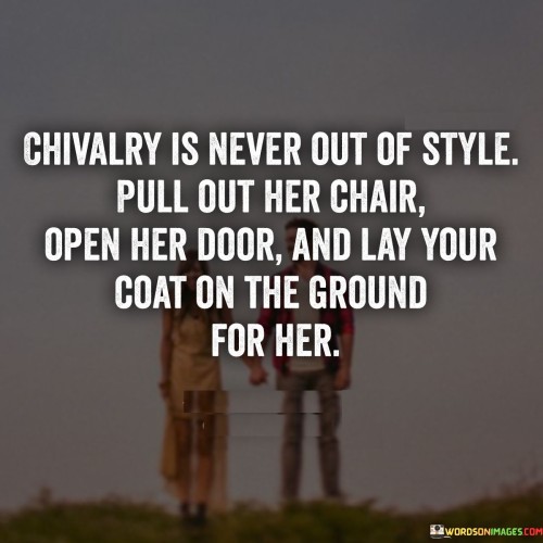 Chivalry-Is-Never-Outof-Style-Pull-Out-Her-Chair-Quotes.jpeg