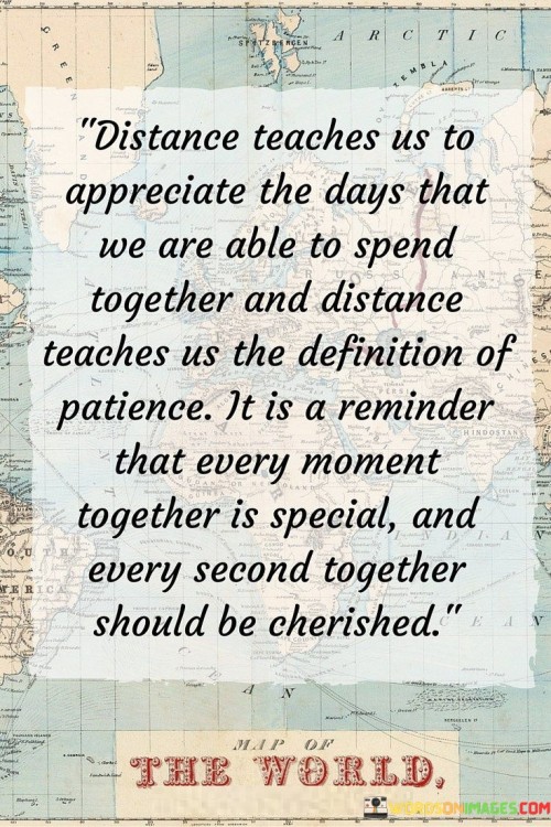 Distance-Teaches-Us-To-Appreciate-The-Days-That-We-Are-Able-To-Spend-Together-Quotes.jpeg