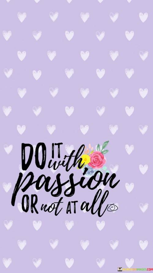 Do It With Passion Or Not At All Quotes