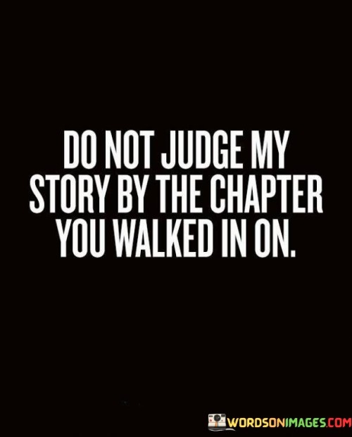 Do-Not-Judge-My-Story-By-The-Chapter-You-Walked-Quotes.jpeg