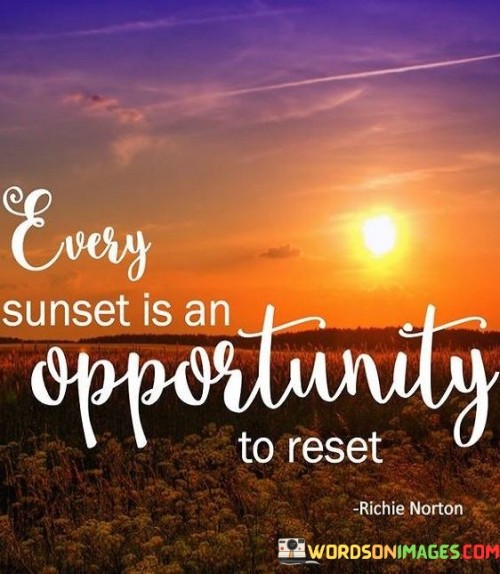 Every-Sunset-Is-An-Opportunity-To-Reset-Quotes.jpeg