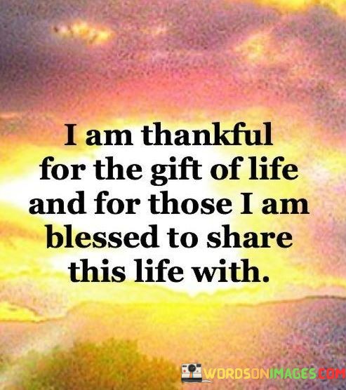 I-Am-Thankful-For-The-Gift-Of-Life-And-For-Those-I-Am-Quotes.jpeg