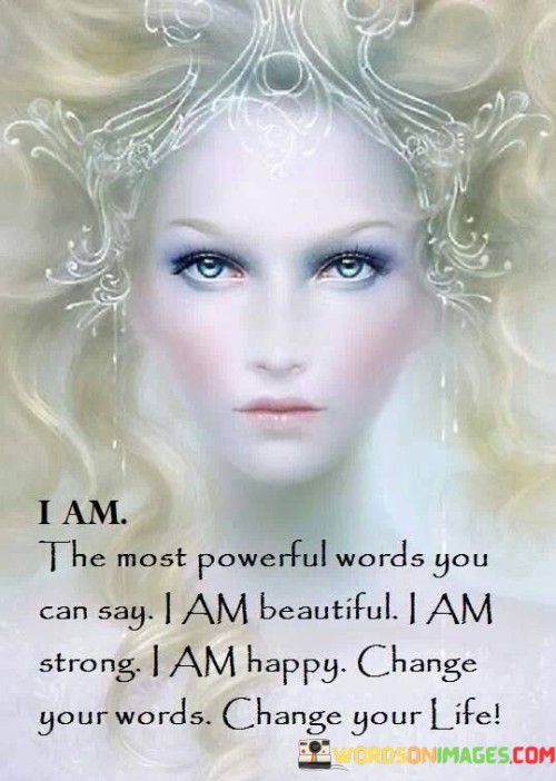 I-Am-The-Most-Powerful-Words-You-Can-Say-I-Am-Beautiful-I-Am-Strong-Quotes.jpeg