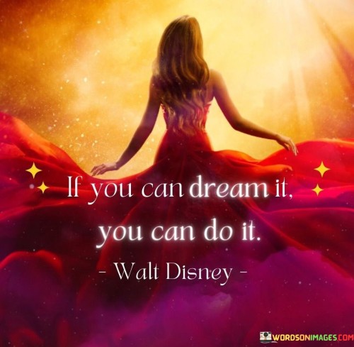 If-You-Can-Dream-It-You-Can-Do-It-Quotes
