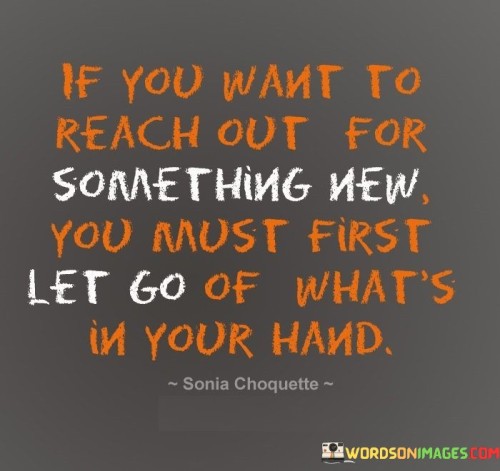 If You Want To Reach Out For Something New You Must Quotes