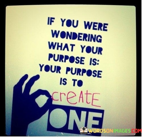 If-You-Were-Wondering-What-Your-Purpose-Is-Your-Purpose-Quotes.jpeg