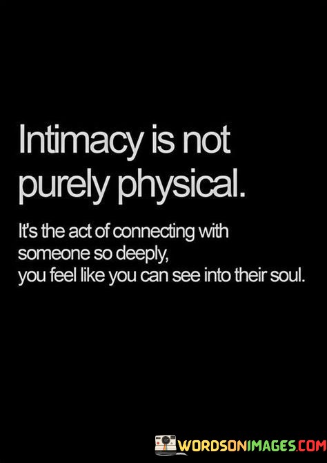 Intimacy-Is-Not-Purely-Physical-Its-The-Act-Of-Connecting-Quotes.jpeg