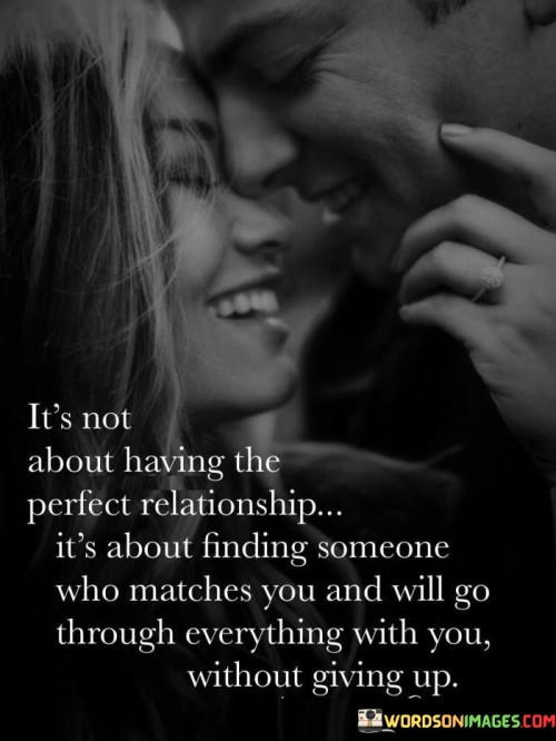 It's Not About Having The Perfect Relationship It's About Finding Quotes