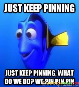Just-Keep-Pinning-Just-Keep-Pinning-What-Do-We-Do-We-Pin-Pin-Pin-Quotes.jpeg