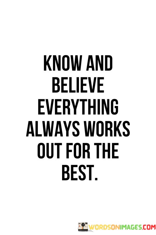 Know-And-Believe-Everything-Always-Works-Quotes.jpeg