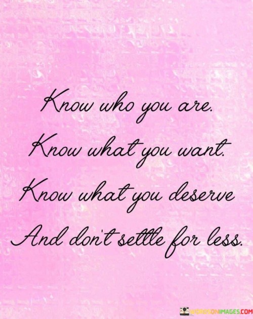 Know-Who-You-Are-Know-What-You-Want-Quotes.jpeg