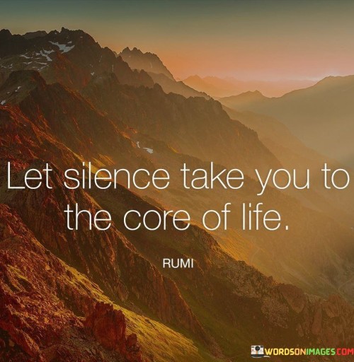 Let-Silence-Take-You-To-The-Core-Of-Life-Quotes.jpeg