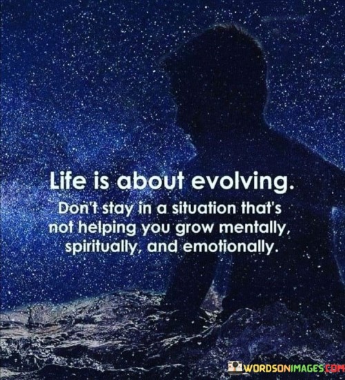 Life Is About Evolving Don't Stay In A Quotes