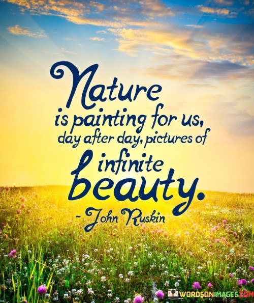 Nature-Is-Painting-For-Us-Day-After-Day-Quotes.jpeg