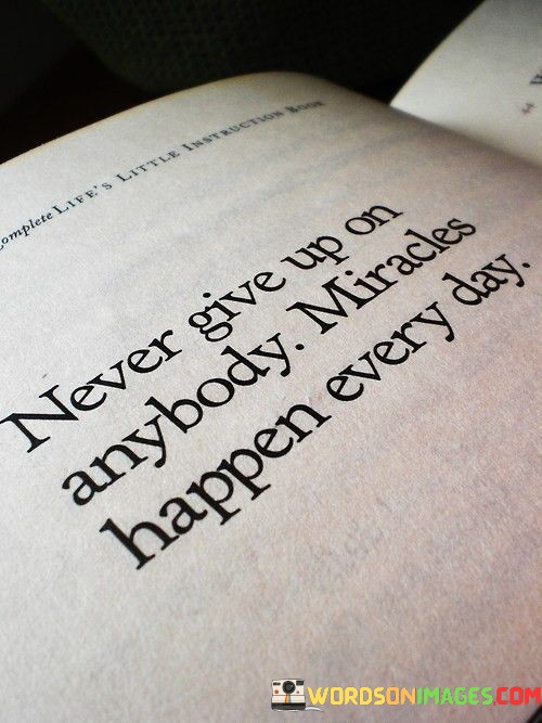 Never-Give-Up-On-Anybody-Miracles-Happen-Every-Day-Quotes.jpeg