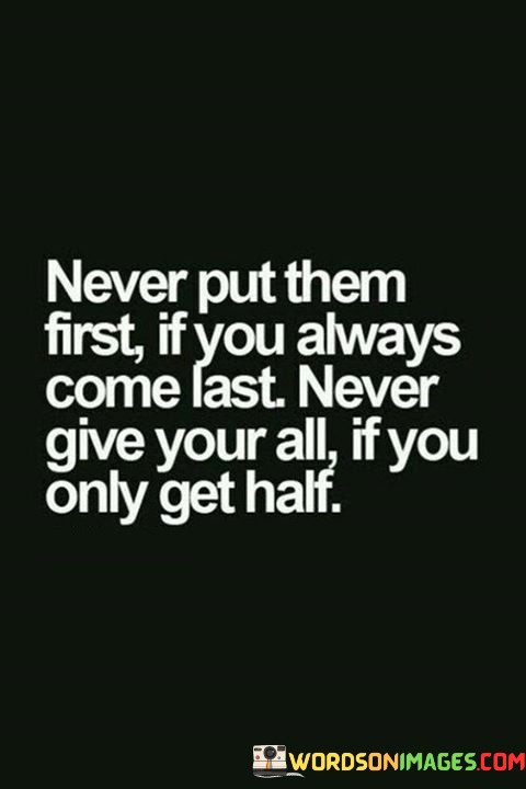 Never-Put-Them-First-If-You-Always-Come-Last-Quotes.jpeg
