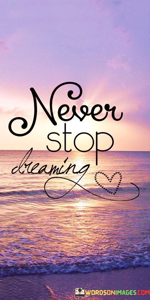 Never-Stop-Dreaming-Quotes.jpeg